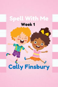 Title: Spell with Me Week 1, Author: Cally Finsbury