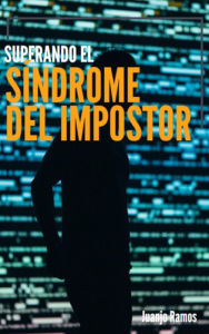 Title: Superando el síndrome del impostor, Author: Juanjo Ramos