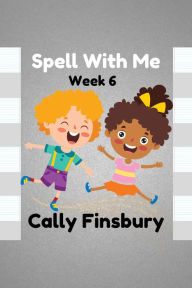 Title: Spell with Me Week 6, Author: Cally Finsbury