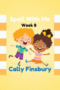 Title: Spell with Me Week 8, Author: Cally Finsbury