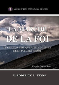 Title: La Marche de la Foi: Les Études Bibliques sur la Marche de la Foi Chrétienne, Author: M. Roderick L. Evans