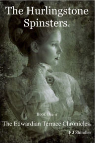 Title: The Hurlingstone Spinsters, Author: F J Shindler