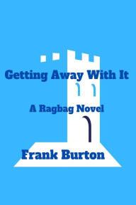 Title: Getting Away With It, Author: Frank Burton