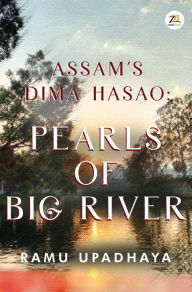 Title: Assam's Dima Hasao Pearls of Big River, Author: Ramu Upadhaya