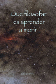 Title: Que filosofar es aprender a morir, Author: Asuncion Urbon