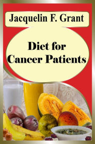 Title: Diet for Cancer Patients, Author: Jacquelin F. Grant