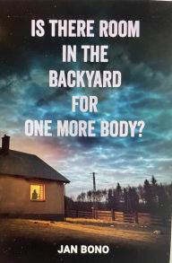 Title: Is There Room in the Backyard for One More Body?, Author: Jan Bono