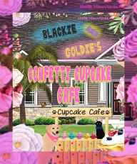 Title: Blackie and Goldie's Confetti Cupcake Cafe, Author: Shelli Misoyianis