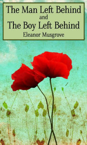 Title: The Man Left Behind and The Boy Left Behind, Author: Eleanor Musgrove