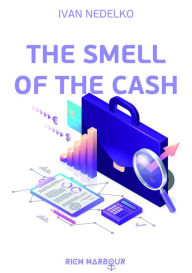 Title: The Smell of the Cash, Author: Ivan Nedelko Sr