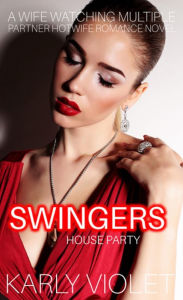 Title: Swingers House Party: A Wife Watching Multiple Partner Hotwife Romance Novel, Author: Karly Violet