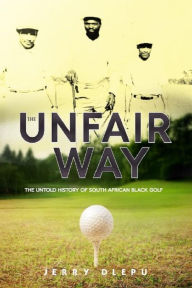 Title: The Unfair Way, Author: Jerry Dlepu