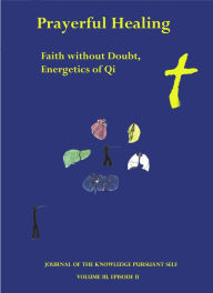 Title: Prayerful Healing. Faith without Doubt. Energetics of Qi, Author: Evan Mahoney