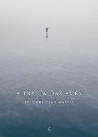 Title: A Inveja das Aves, Author: Iv. Christian Marr's