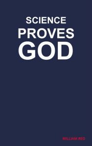 Title: Science Proves God, Author: William Red
