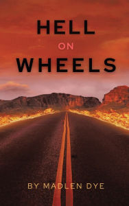 Title: Hell on Wheels, Author: Madlen Dye