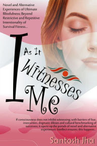 Title: I As It Witnesses Me, Author: Santosh Jha