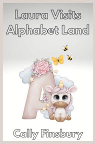 Title: Laura Visits Alphabet Land, Author: Cally Finsbury