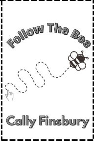 Title: Follow the Bee, Author: Cally Finsbury