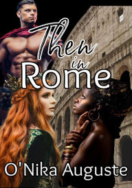 Title: Then in Rome, Author: Princess O'Nika Auguste