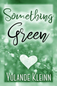 Title: Something Green, Author: Yolande Kleinn