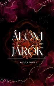 Title: Álomjárók, Author: Alyona Crower