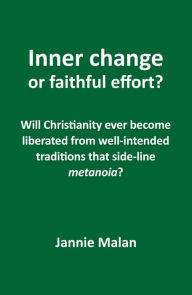 Title: Inner Change or Faithful Effort?, Author: Jannie Malan