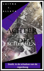 Title: Achter de schermen, Author: Laiyna I. Allaya