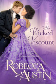 Title: Her Wicked Viscount, Author: Robecca Austin