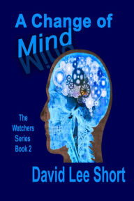 Title: A Change of Mind, Author: David Lee Short