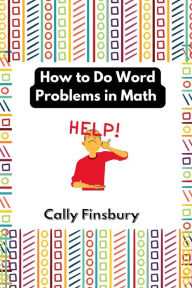 Title: How to Do Word Problems in Math, Author: Cally Finsbury