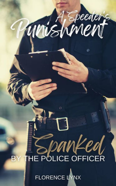 A Speeder's Punishment: Spanked by the Police Officer