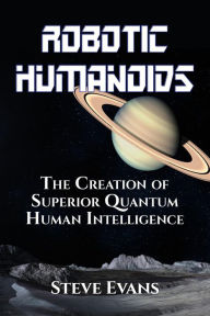 Title: Robotic Humanoids, Author: Steve Evans