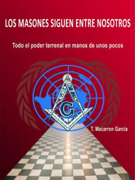 Title: Los masones siguen entre nosotros, Author: T. Macarron García