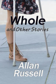 Title: Whole: and Other Stories, Author: Allan Russell