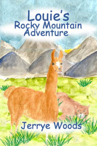 Title: Louie's Rocky Mountain Adventure, Author: Jerrye Woods