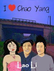 Title: I Love Chao Yang, Author: Mike Liston
