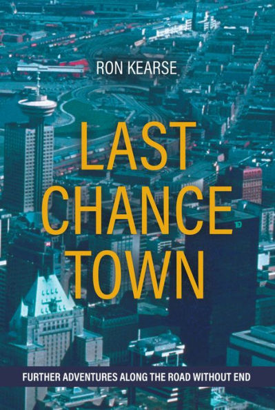 Last Chance Town: Further Adventures Along the Road Without End