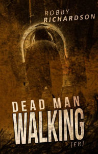 Title: Dead Man Walking [ER], Author: Robby Richardson