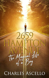 Title: 2659 Hampton Avenue-The Magical Life of a Boy, Author: Charles Ascello