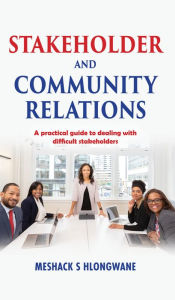 Title: Stakeholder and Community Relations, Author: Meshack Hlongwane