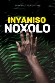 Title: Inyaniso Noxolo, Author: Sonwabile Qoboshiyane