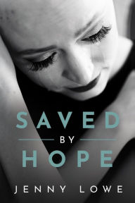 Title: Saved by Hope, Author: Jenny Lowe