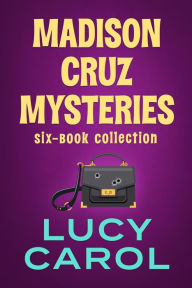 Title: Madison Cruz Mysteries, 6 Book Collection, Author: Lucy Carol