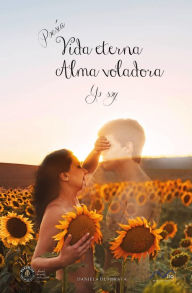 Title: Vida Eterna Alma Voladora... Yo soy, Author: Daniela Dumbrava