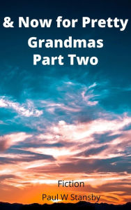 Title: & Now for Pretty Grandmas Part II, Author: Paul Stansby