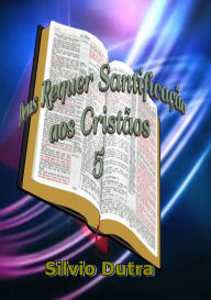 Title: Deus Requer Santificação aos Cristãos 5, Author: Silvio Dutra