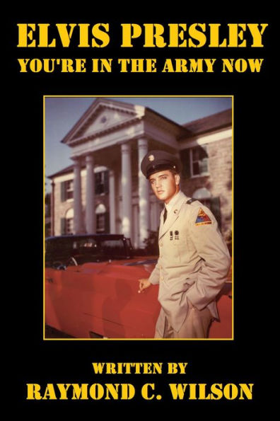Elvis Presley: You're in the Army Now (Elvis: The King of Rock 'n' Roll, #3)