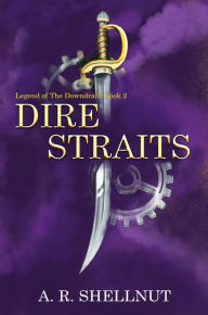 Title: Dire Straits, Author: A R Shellnut