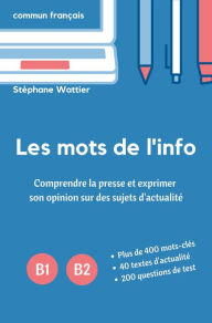 Title: Les mots de l'info B1-B2, Author: Stéphane Wattier